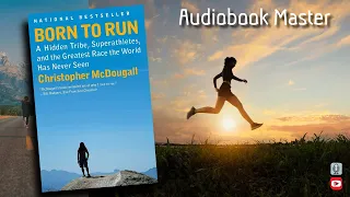 Born to Run Best Audiobook Summary by Christopher McDougall