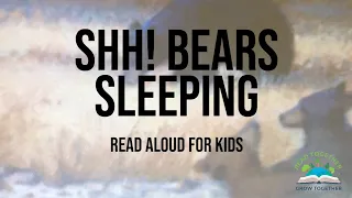 Shh! Bears Sleeping - Book Read Aloud for Kids - Read Together Grow Together