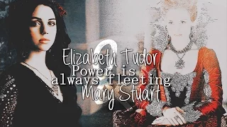 Mary Stuart & Elizabeth Tudor || Power is always fleeting [+3x15]  [TCVC]