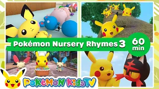 Pokémon Nursery Rhymes Collection 3 (60 minutes) | Nursery Rhyme | Kids Song | Pokémon Kids TV​