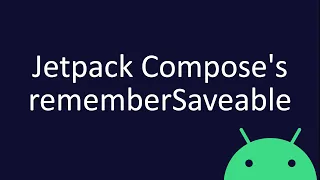 rememberSaveable [Android, Jetpack Compose]