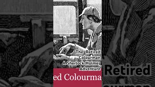 A Sherlock Holmes story: The Adventure of the Retired Colourman - bedtime story?