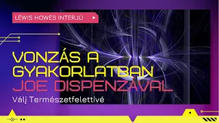 Vonzás a gyakorlatban - Joe Dispenzával