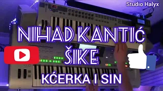 NIHAD KANTIĆ ŠIKE - KĆERKA I SIN (UZIVO MATRICA)