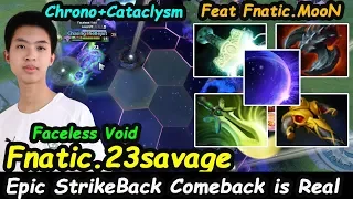 Fnatic 23savage [Faceless Void] Carry Strike Back Chrono + Cataclysm Combo Dota 2 7.22H Gameplay