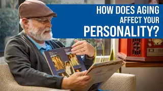 In The Know: How Does Aging Affect Your Personality?