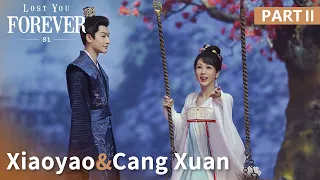 Xiaoyao & Cang Xuan [Part 2] | Lost You Forever S1