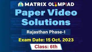Matrix Olympiad 15 Oct 2023 Rajasthan Phase-1 Exam: Class 6th Paper Video Solutions of All Subjects