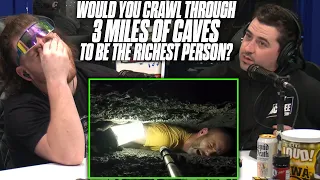 Would You Crawl Through 3 Miles Of Caves To Be The Richest Man In The World | The Pod