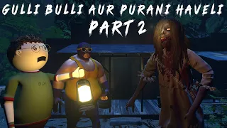 Gulli Bulli Aur Purani Haveli Part 2 | Gulli Bulli Horror Story | Make Joke Horror | Mjh