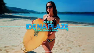 VIDEO - Idę Na Plażę (DanceFreak Remix)