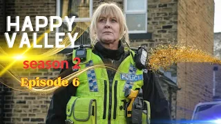 "Unveiling the Intense Climax: HAPPY VALLEY Season 2 Episode 6 - Shocking Twists and Riveting Drama!