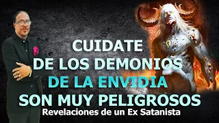 CUIDATE DE LOS DEMONIOS DE LA ENVIDIA SON MUY PELIGROSOS -  REVELACIONES DE UN EX SATANISTA