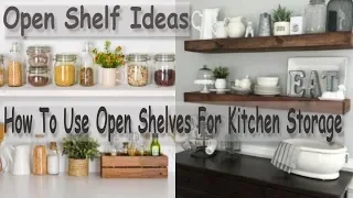 Kitchen Organizing- Open Shelf Kitchen Ideas (Use Open Shelves For Kitchen Storage)