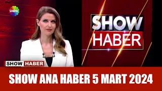 Show Ana Haber 5 Mart 2024