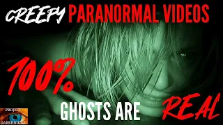 Creepy Paranormal Videos That Prove 100% Ghosts Are Real