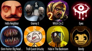 Hello Neighbor, Granny 3, Witch Cry, Siren Horror, Troll Quest Unlucky, Hide in The BackRoom, Bendy