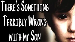 "There's Something Terribly Wrong With My Son" (1/2) | CreepyPasta Storytime