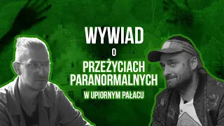 WYWIAD - PARANORMALNE PRZEŻYCIA W UPIORNYM MIEJSCU 🤯