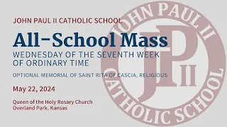 John Paul II All School Mass - Wednesday of the Seventh Week in Ordinary Time, May 22, 2024