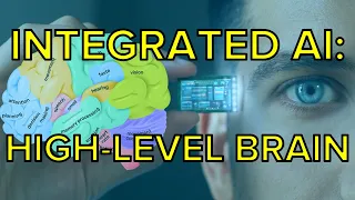 Integrated AI - High-level brain (AI + the human brain, CUE 5, Boston Dynamics, GPT-3, LaMDA, CLIP)