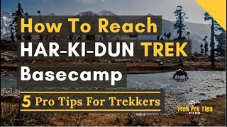 How To Reach Har Ki Dun Trek Basecamp | 5 Trek Pro Tips With Neha