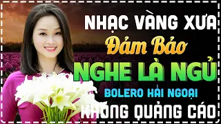 44 Bài Bolero Dễ Ngủ Nghe Thử Bạn Sẽ KHÔNG HỐI HẬN - LK Nhạc Vàng Xưa KHÔNG QUẢNG CÁO Toàn Bài Hay