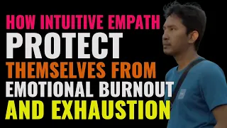 7 Things The Intuitive Empath Uses To Protect Themselves From Emotional Burnout And Exhaustion