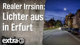 Realer Irrsinn: Lichter aus in Erfurt | extra 3 | NDR