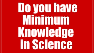 Basic Science, Do you have minimum awareness in science.