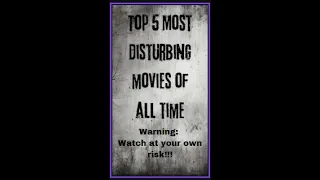 TOP 5 MOST DISTURBING MOVIES OF ALL TIME