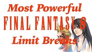 The Most Powerful Limit Breaks: Final Fantasy 8