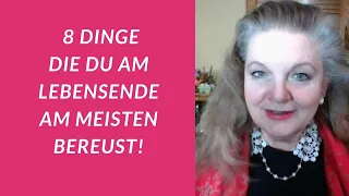 Diese 8 Dinge würden wir am LEBENSENDE bereuen. (aktuelle psychologische Betrachtungen) 😮😮😮😮😮😮