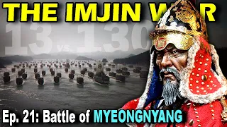 IMJIN WAR Ep. 21 - The Battle of Myeongnyang