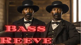 🌵Lawman Bass Reeves |The Life Story |  American Frontier Hero🤠