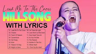 Lead Me To The Cross Lyrics - Hillsong Praise And Worship Songs With Lyrics