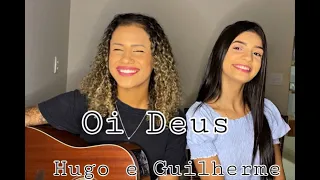 Oi Deus - Hugo e Guilherme ( Hany e Daiane- Cover)