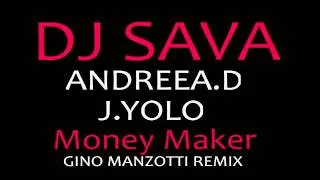 DJ Sava feat  Andreea D    J  Yolo   Money Maker Gino Manzotti Remix