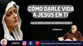 🟣🗣️PLÁTICA 39: CÓMO DARLE VIDA A JESÚS EN TI / 24. LA SEPULTURA DE JESÚS (4-5 PM)