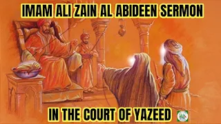 Imam Ali Zainul Abideen (Imam Sajjad) sermon in the court of Yazeed | Sayed Ammar Nakshawani