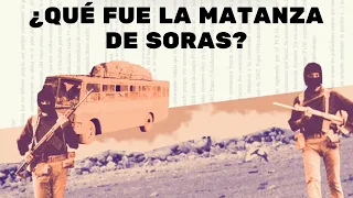 ¿Qué fue la matanza de Soras?