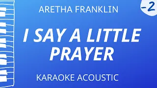 I Say A Little Prayer - Aretha Franklin (Karaoke Acoustic Piano) Key of G