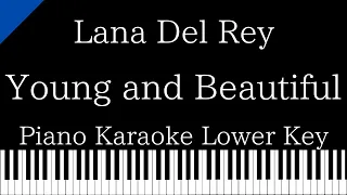 【Piano Karaoke Instrumental】Young and Beautiful / Lana Del Rey【Lower Key】