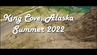 King Cove Alaska, Summer 2022 FPV
