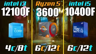 i3 12100F vs. Ryzen 5 3600 vs. i5 10400F