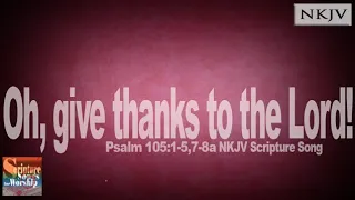 Psalm 105:1-5,7-8a Song (NKJV) "Oh, Give Thanks to the LORD" (Esther Mui)