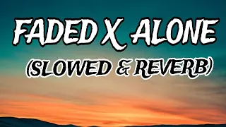 FADED X ALONE (SLOWED & REVERB) LYRICS // ALAN WALKER // Full English Lyrics Song