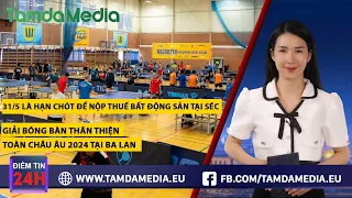 TamdaMedia | ĐIỂM TIN 24H - 25.5.2024 | 31/5 là hạn chót để nộp thuế bất động sản tại Séc