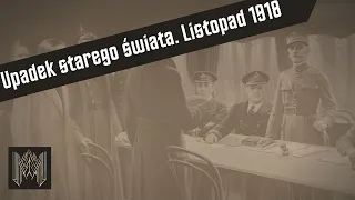 Jak Niemcy przegrały I Wojnę Światową czyli upokorzenie w Compiègne 1918