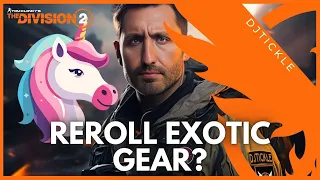 REROLL EXOTIC GEAR? CHANGE THE ATTRIBUTES? ! #TheDivision2